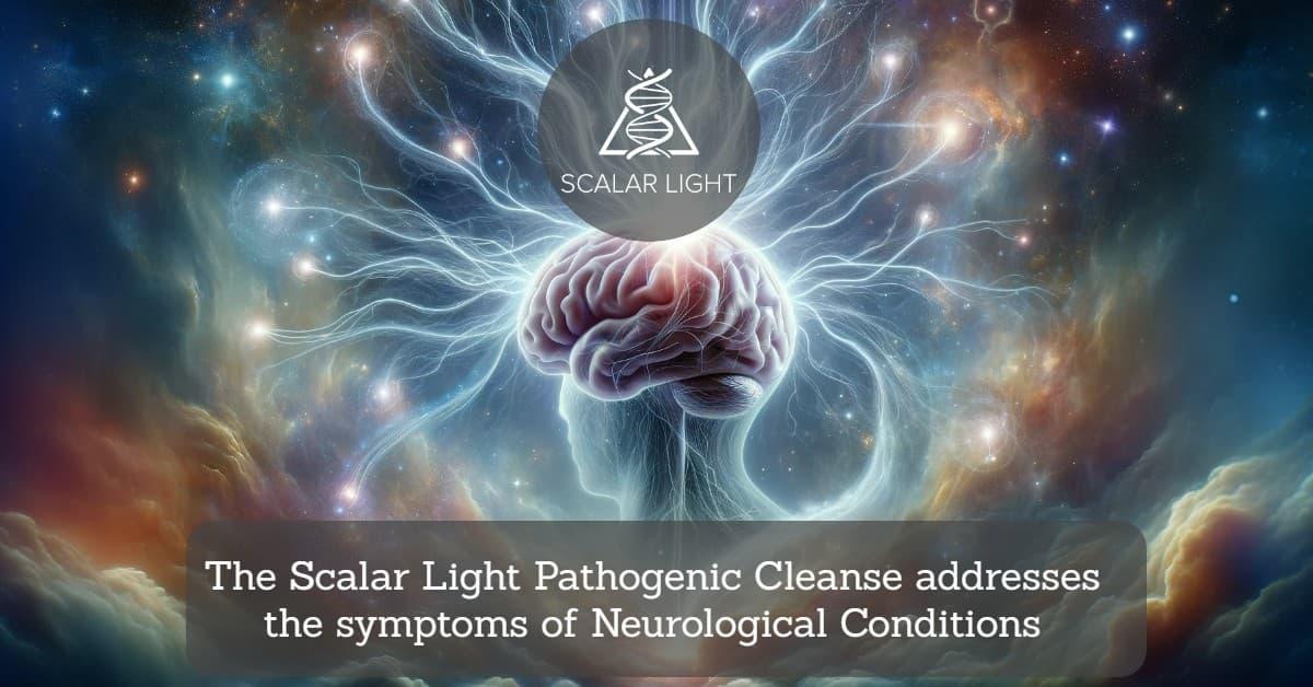 The Scalar Light Pathogenic Cleanse addresses the symptoms of Neurological Conditions