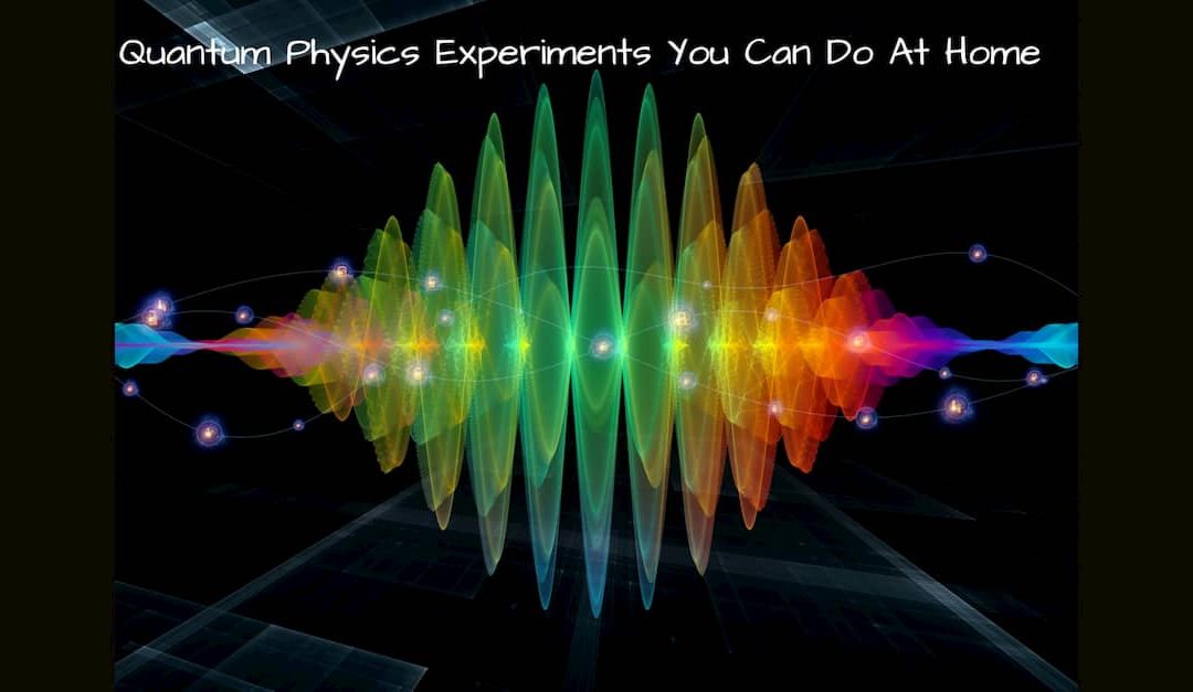 Four Quantum Physics Experiments You Can Do At Home